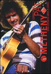 Pat Metheny. Una chitarra oltre il cielo - Librerie.coop