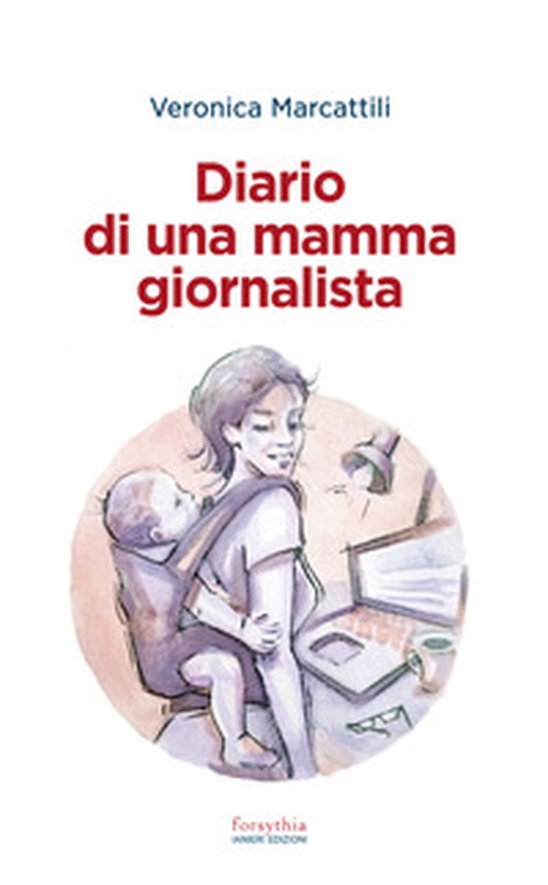 Diario di una mamma giornalista - Librerie.coop Diario di una mamma giornalista - Librerie.coop