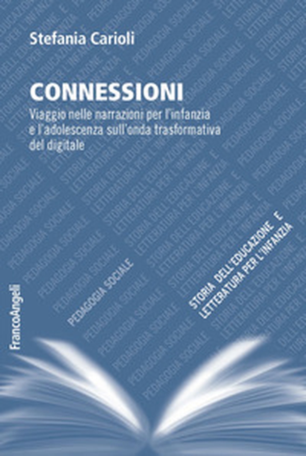 Connessioni. Viaggio nelle narrazioni per l'infanzia e l'adolescenza sull'onda trasformativa del digitale - Librerie.coop Connessioni. Viaggio nelle narrazioni per l'infanzia e l'adolescenza sull'onda trasformativa del digitale - Librerie.coop