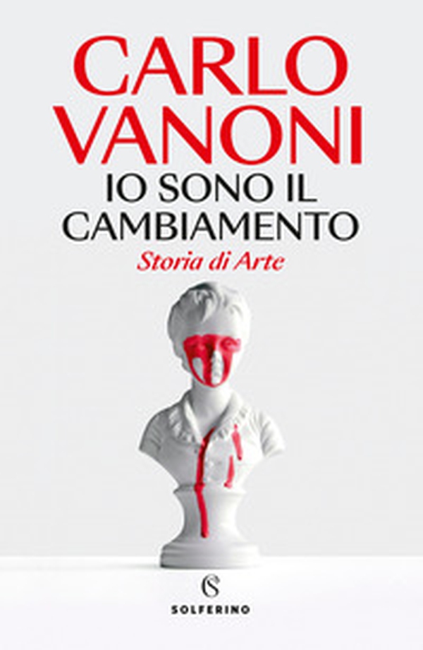 Io sono il cambiamento. Storia di Arte - Librerie.coop Io sono il cambiamento. Storia di Arte - Librerie.coop