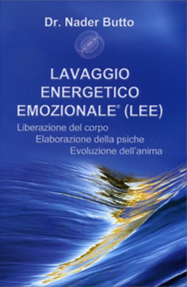 Lavaggio energetico emozionale LEE. Liberazione del corpo, elaborazione della psiche, evoluzione dell'anima - Librerie.coop Lavaggio energetico emozionale LEE. Liberazione del corpo, elaborazione della psiche, evoluzione dell'anima - Librerie.coop