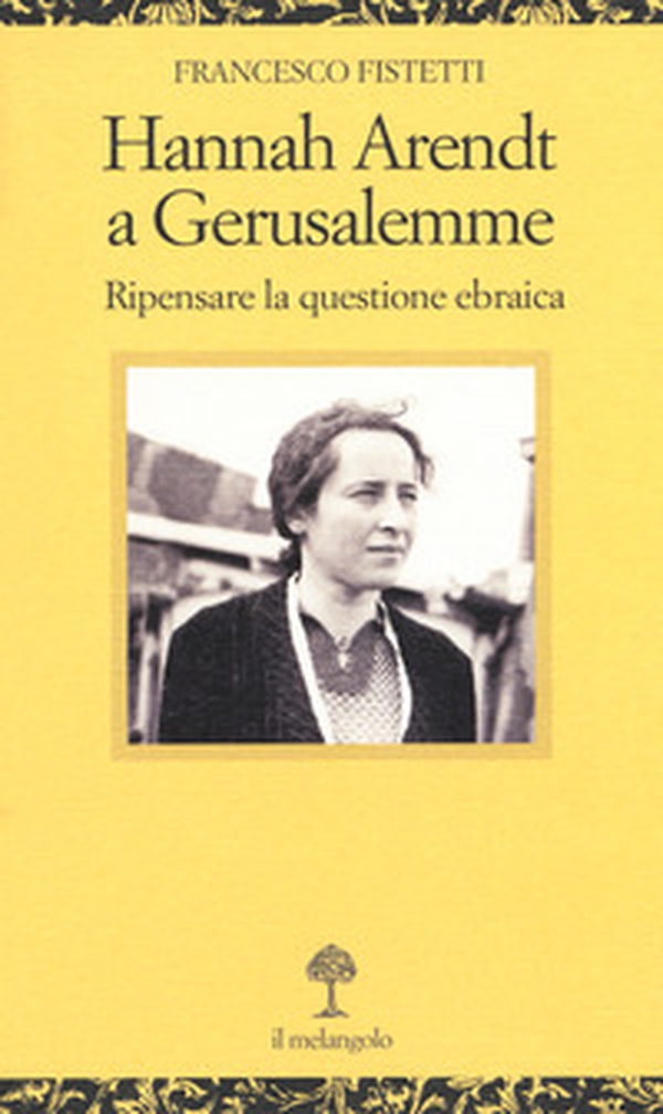 Hannah Arendt a Gerusalemme. Ripensare la questione ebraica - Librerie.coop Hannah Arendt a Gerusalemme. Ripensare la questione ebraica - Librerie.coop