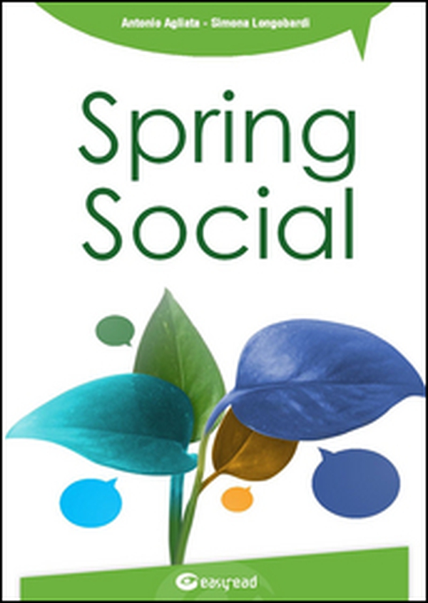 Spring social. Integra i social network nelle applicazioni software in linguaggio Java - Librerie.coop Spring social. Integra i social network nelle applicazioni software in linguaggio Java - Librerie.coop