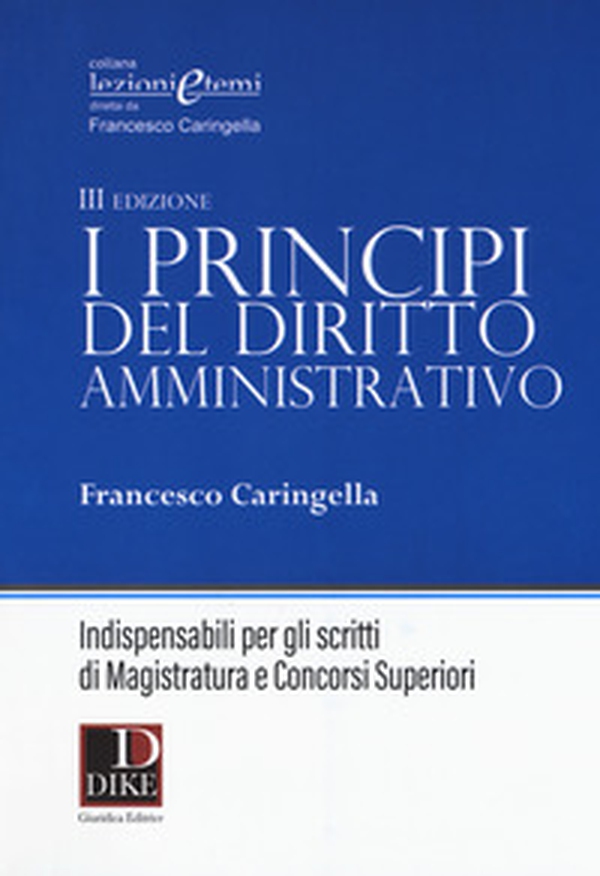 I principi del diritto amministrativo. Indispensabili per gli scritti di magistratura e concorsi superiori - Librerie.coop I principi del diritto amministrativo. Indispensabili per gli scritti di magistratura e concorsi superiori - Librerie.coop
