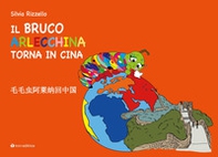 Il Bruco Arlecchina torna in Cina. Ediz. italiana e cinese - Librerie.coop