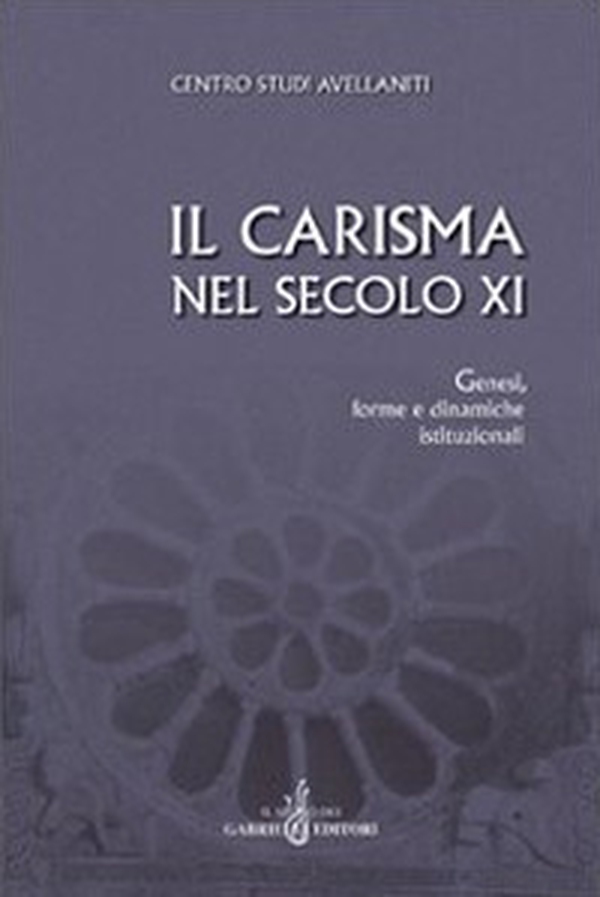 Il carisma nel secolo XI. Genesi, forme e dinamiche istituzionali. Atti del 27° Convegno del Centro studi avellaniti - Librerie.coop Il carisma nel secolo XI. Genesi, forme e dinamiche istituzionali. Atti del 27° Convegno del Centro studi avellaniti - Librerie.coop