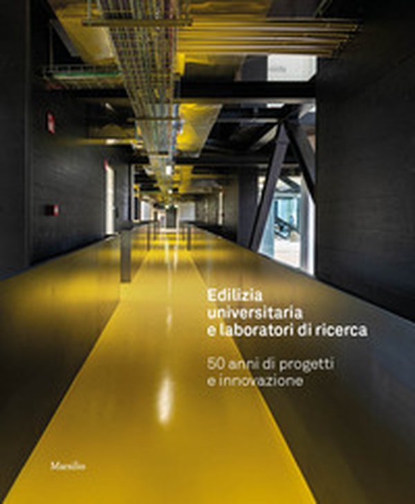 Edilizia universitaria e laboratori di ricerca. 50 anni di progetti e innovazione - Librerie.coop Edilizia universitaria e laboratori di ricerca. 50 anni di progetti e innovazione - Librerie.coop