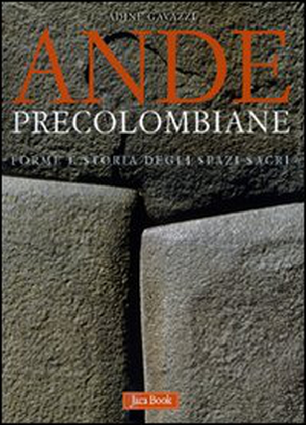 Ande precolombiane. Forme e storia degli spazi sacri - Librerie.coop Ande precolombiane. Forme e storia degli spazi sacri - Librerie.coop