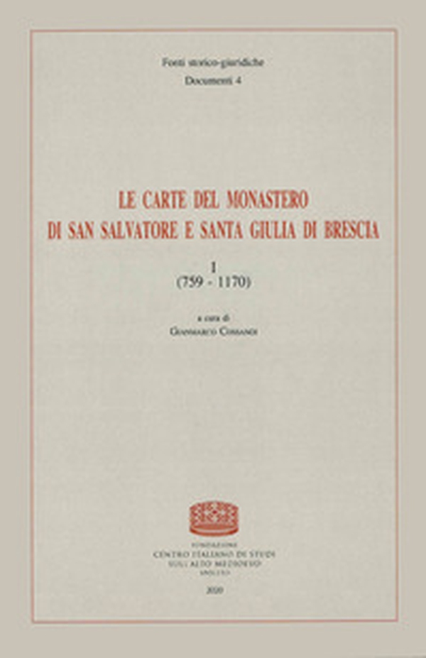 Le carte del monastero di San Salvatore e Santa Giulia di Brescia - Librerie.coop Le carte del monastero di San Salvatore e Santa Giulia di Brescia - Librerie.coop