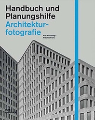 Architekturfotografie. Handbuch und Planungshilfe - Librerie.coop