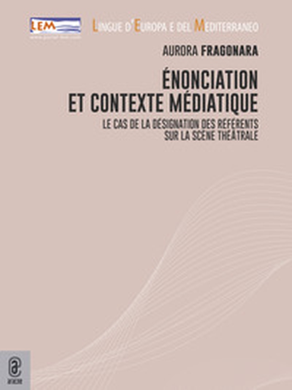 Énonciation et contexte médiatique. Le cas de la désignation des référents sur la scène théâtrale - Librerie.coop Énonciation et contexte médiatique. Le cas de la désignation des référents sur la scène théâtrale - Librerie.coop