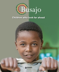 Busajo. Children who look far ahead. Ediz. inglese - Librerie.coop