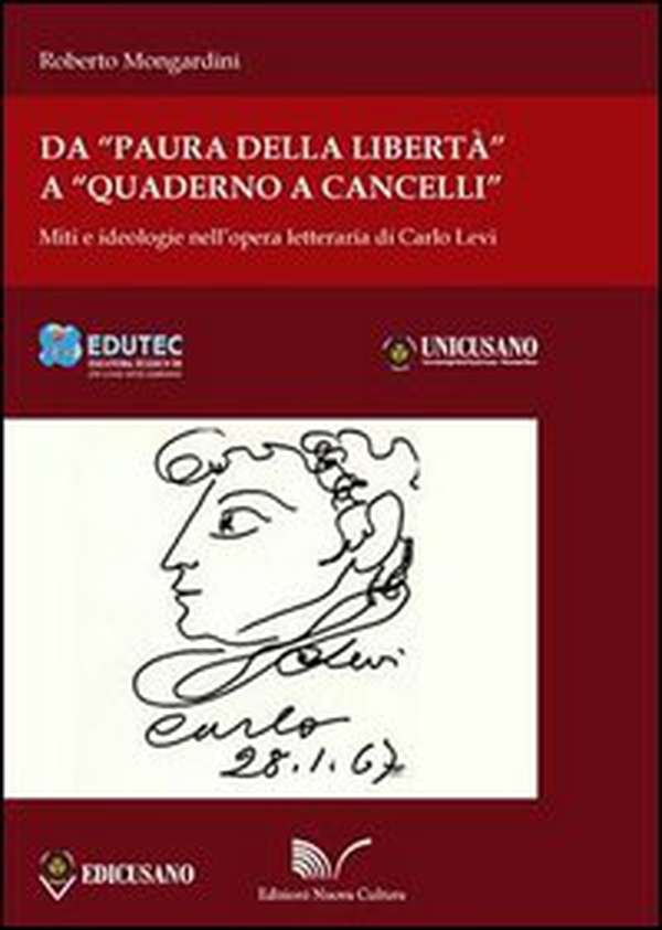 Da «Paura della libertà» a «Quaderno a cancelli». Miti e ideologie nell'opera letteraria di Carlo Levi - Librerie.coop Da «Paura della libertà» a «Quaderno a cancelli». Miti e ideologie nell'opera letteraria di Carlo Levi - Librerie.coop
