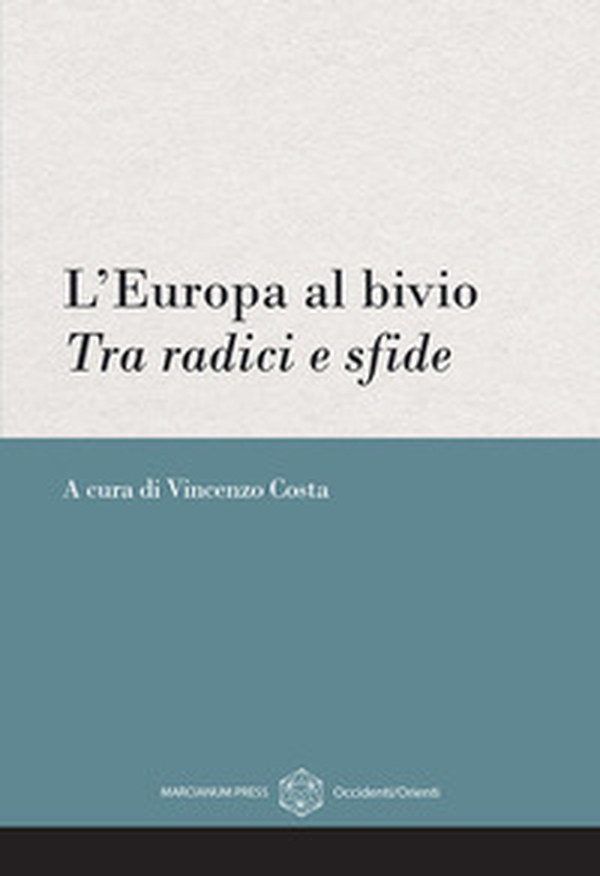 L'Europa al bivio. Tra radici e sfde - Librerie.coop L'Europa al bivio. Tra radici e sfde - Librerie.coop