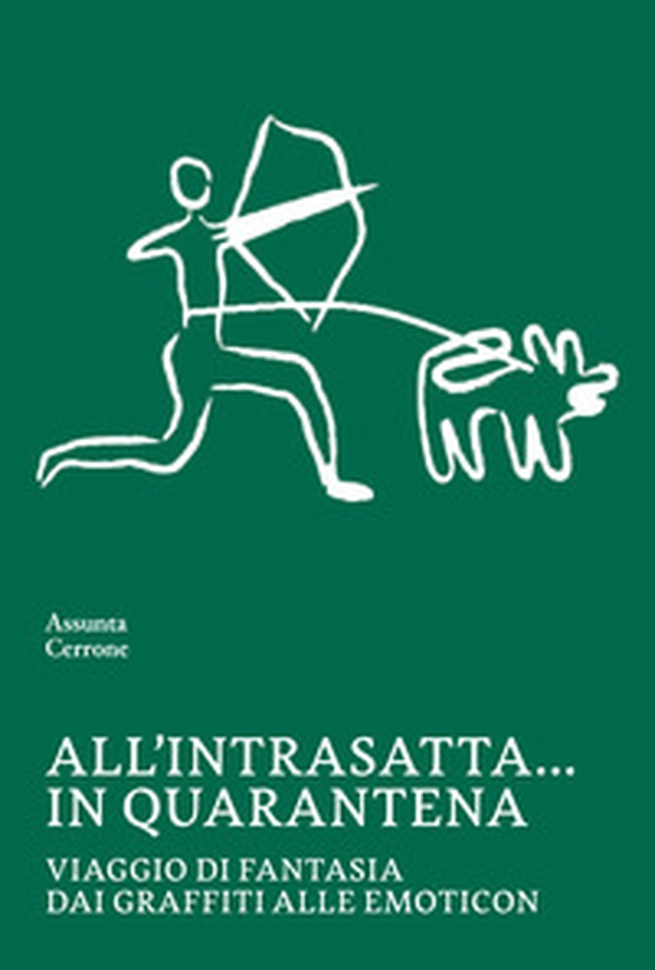 All'intrasatta... in quarantena. Viaggio di fantasia dai graffiti alle emoticon - Librerie.coop All'intrasatta... in quarantena. Viaggio di fantasia dai graffiti alle emoticon - Librerie.coop