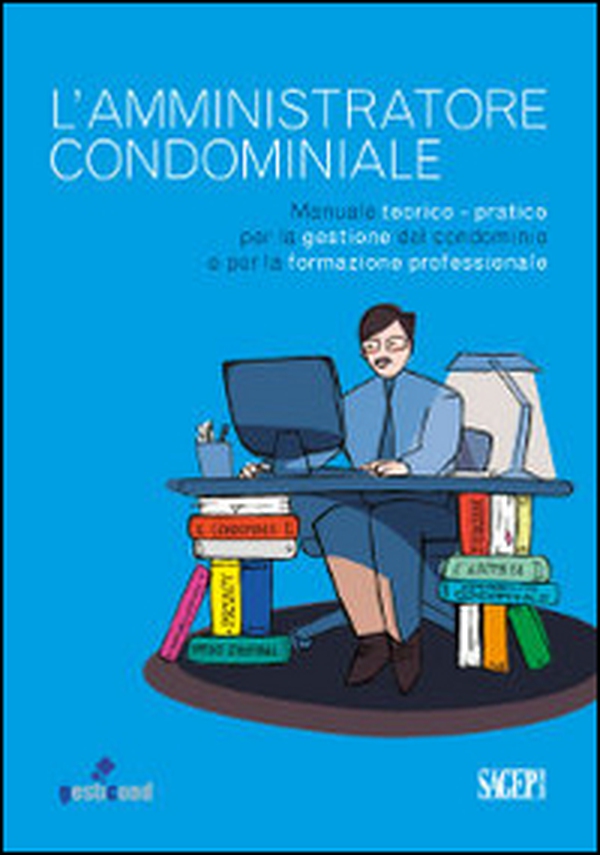 L'amministratore condominiale. Manuale teorico-pratico per la gestione del condominio e per la formazione professionale - Librerie.coop L'amministratore condominiale. Manuale teorico-pratico per la gestione del condominio e per la formazione professionale - Librerie.coop