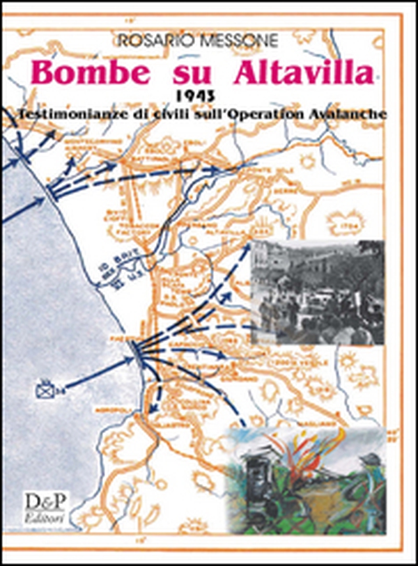 Bombe su Altavilla 1943. Testimonianze civili sull'operation Avalanche - Librerie.coop Bombe su Altavilla 1943. Testimonianze civili sull'operation Avalanche - Librerie.coop