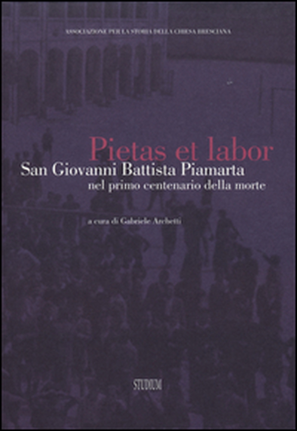 Brixia Sacra (2014) vol. 1-4. Pietas et labor. San Giovanni Battista Piamarta nel primo centenario della morte - Librerie.coop Brixia Sacra (2014) vol. 1-4. Pietas et labor. San Giovanni Battista Piamarta nel primo centenario della morte - Librerie.coop
