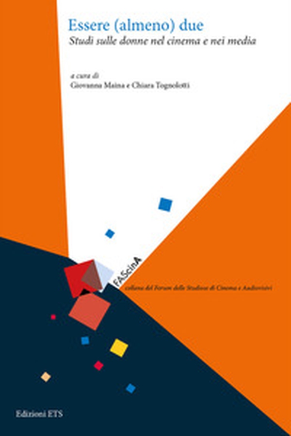 Essere (almeno) due. Studi sulle donne nel cinema e nei media - Librerie.coop Essere (almeno) due. Studi sulle donne nel cinema e nei media - Librerie.coop
