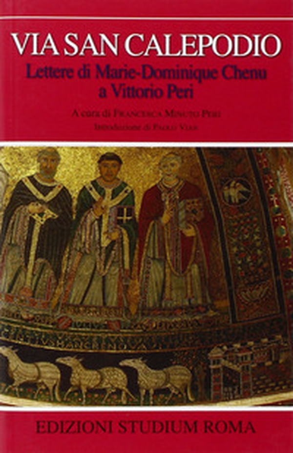 Via san Calepodio. Lettere di Marie-Dominique Chenu a Vittorio Peri - Librerie.coop Via san Calepodio. Lettere di Marie-Dominique Chenu a Vittorio Peri - Librerie.coop