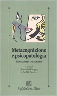 Metacognizione e psicopatologia. Valutazione e trattamento - Librerie.coop