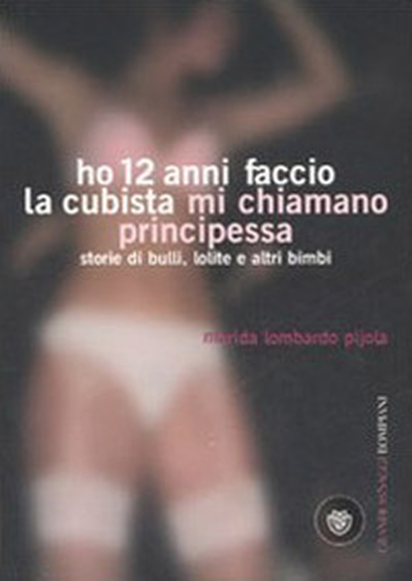 Ho 12 anni faccio la cubista mi chiamano Principessa. Storie di bulli, lolite e altri bimbi - Librerie.coop Ho 12 anni faccio la cubista mi chiamano Principessa. Storie di bulli, lolite e altri bimbi - Librerie.coop