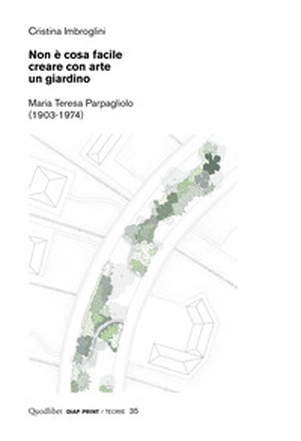 Non è cosa facile creare con arte un giardino. Maria Teresa Parpagliolo (1903-1974) - Librerie.coop Non è cosa facile creare con arte un giardino. Maria Teresa Parpagliolo (1903-1974) - Librerie.coop