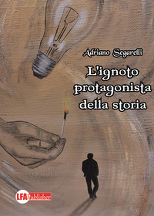 L'ignoto protagonista della storia - Librerie.coop L'ignoto protagonista della storia - Librerie.coop