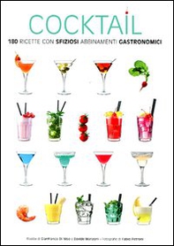 Cocktail. 180 ricette con sfiziosi abbinamenti gastronomici - Librerie.coop