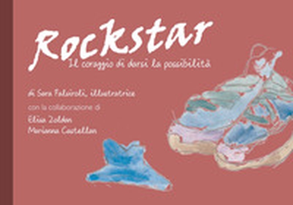 Rockstar. Il coraggio di darsi la possibilità - Librerie.coop Rockstar. Il coraggio di darsi la possibilità - Librerie.coop