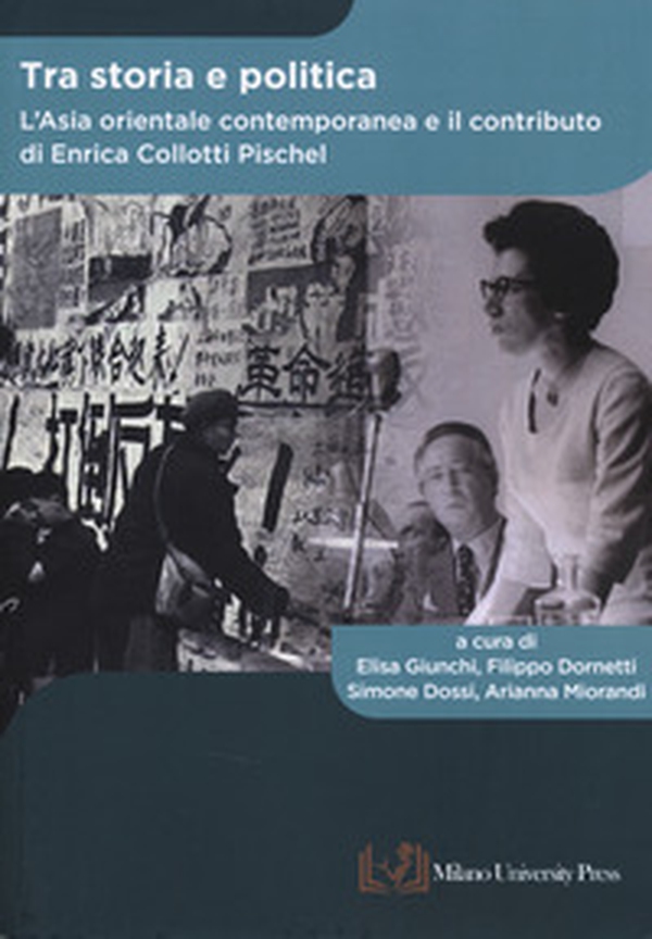 Tra storia e politica. L'Asia orientale contemporanea e il contributo di Enrica Collotti Pischel - Librerie.coop Tra storia e politica. L'Asia orientale contemporanea e il contributo di Enrica Collotti Pischel - Librerie.coop