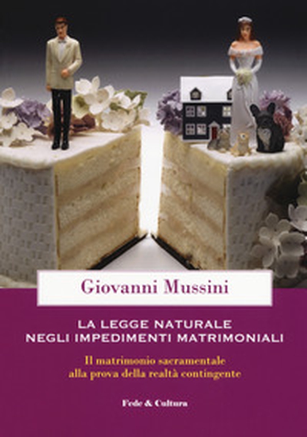 Legge naturale e impedimenti matrimoniali. Il matrimonio sacramentale alla prova della realtà contingente - Librerie.coop Legge naturale e impedimenti matrimoniali. Il matrimonio sacramentale alla prova della realtà contingente - Librerie.coop