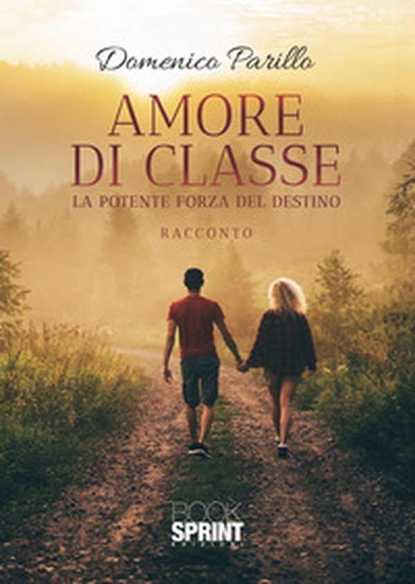 Amore di classe. La potente forza del destino - Librerie.coop Amore di classe. La potente forza del destino - Librerie.coop