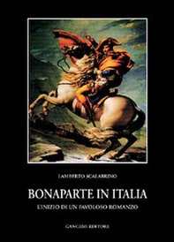Bonaparte in Italia. L'inizio di un favoloso romanzo - Librerie.coop