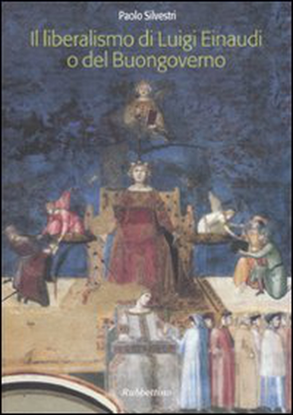 Il liberalismo di Luigi Einaudi o del buongoverno - Librerie.coop Il liberalismo di Luigi Einaudi o del buongoverno - Librerie.coop