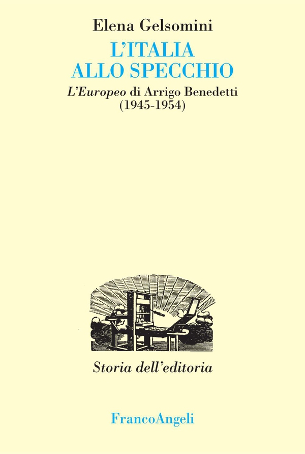 L'Italia allo specchio. L'Europeo di Arrigo Benedetti (1945-1954) - Librerie.coop L'Italia allo specchio. L'Europeo di Arrigo Benedetti (1945-1954) - Librerie.coop
