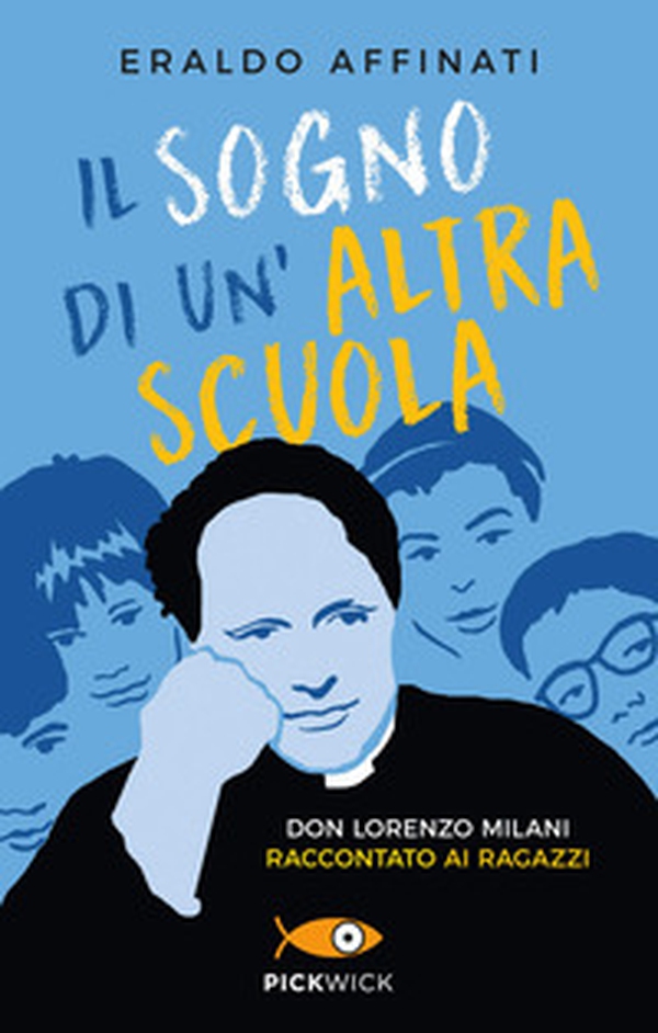 Il sogno di un'altra scuola. Don Lorenzo Milani raccontato ai ragazzi - Librerie.coop Il sogno di un'altra scuola. Don Lorenzo Milani raccontato ai ragazzi - Librerie.coop