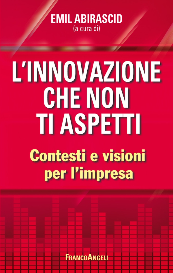 L'innovazione che non ti aspetti. Contesti e visioni per l'impresa - Librerie.coop L'innovazione che non ti aspetti. Contesti e visioni per l'impresa - Librerie.coop