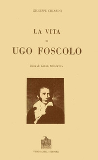 La vita di Ugo Foscolo - Librerie.coop