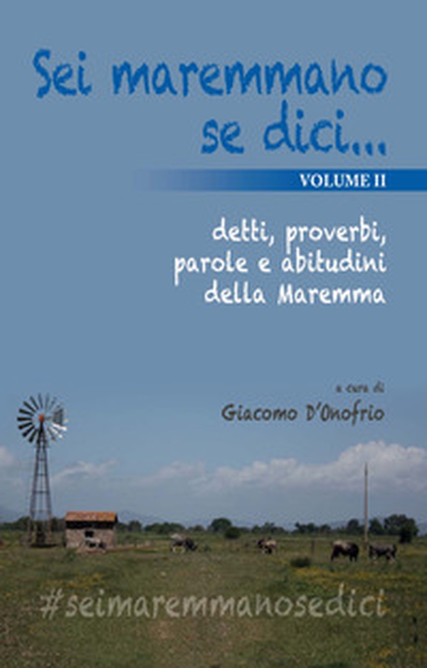 Sei maremmano se dici... detti, proverbi, parole e abitudini della Maremma - Librerie.coop Sei maremmano se dici... detti, proverbi, parole e abitudini della Maremma - Librerie.coop