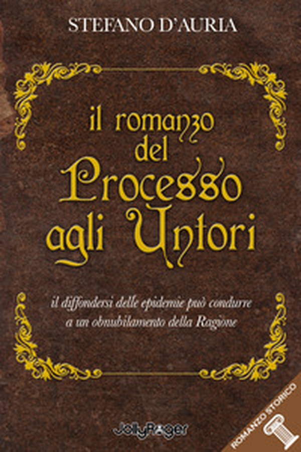 Il romanzo del processo agli untori. Il diffondersi delle epidemie può condurre a un obnubilamento della ragione - Librerie.coop Il romanzo del processo agli untori. Il diffondersi delle epidemie può condurre a un obnubilamento della ragione - Librerie.coop