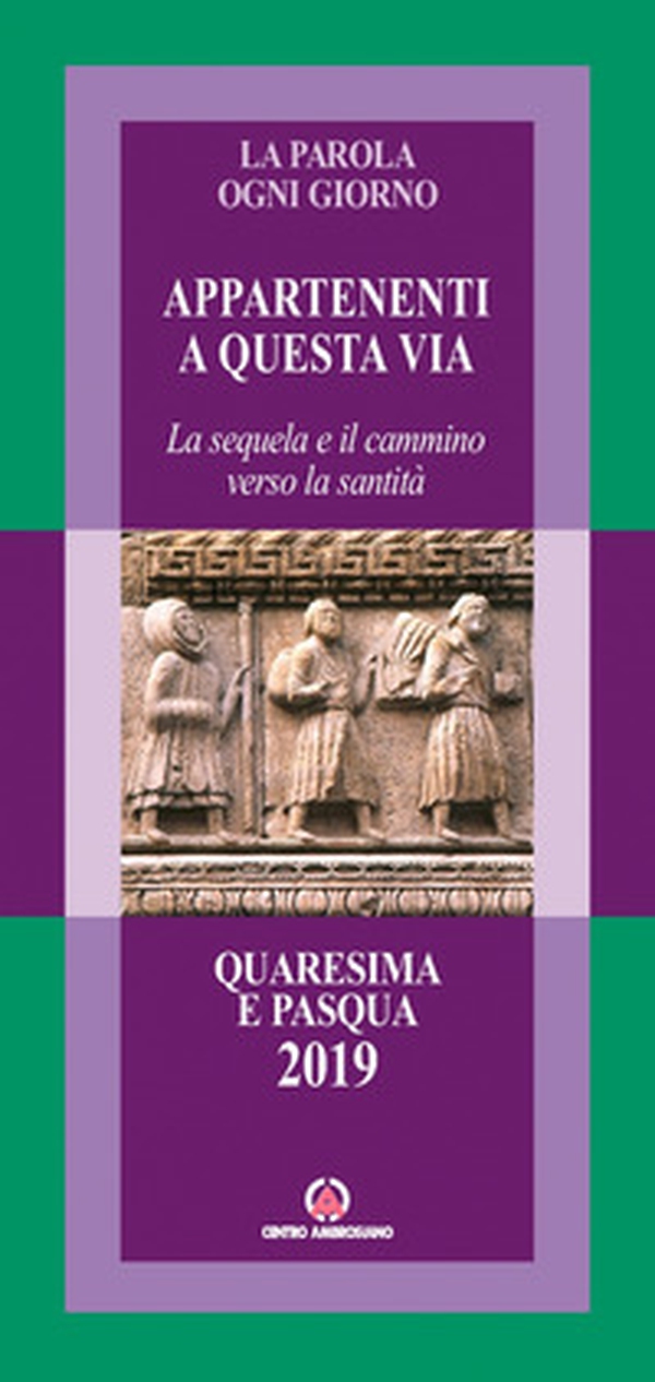 La parola ogni giorno. Quaresima e Pasqua 2019 Appartenenti a questa via. La sequela e il cammino verso la santità - Librerie.coop La parola ogni giorno. Quaresima e Pasqua 2019 Appartenenti a questa via. La sequela e il cammino verso la santità - Librerie.coop