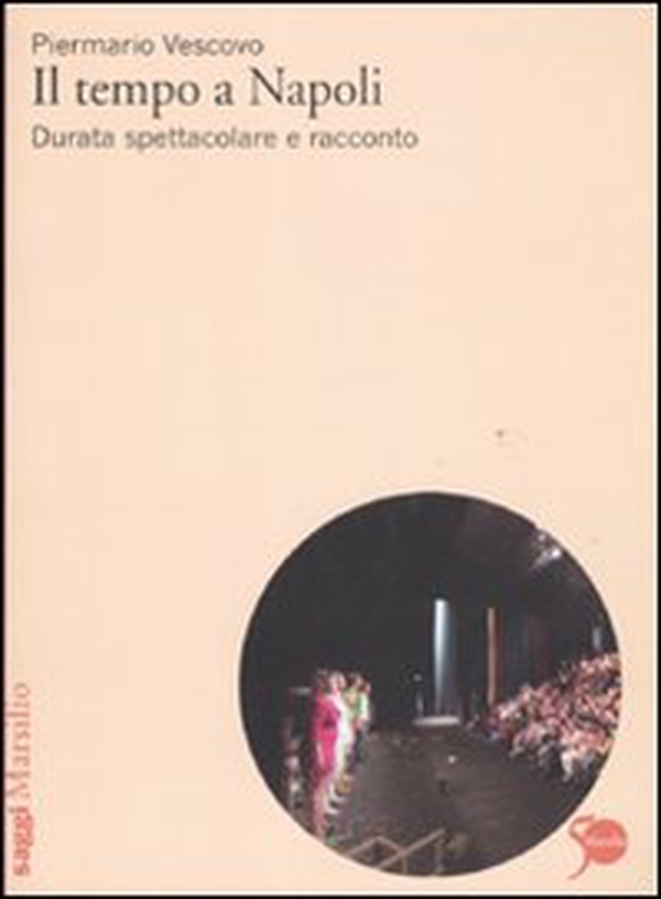 Il tempo a Napoli. Durata spettacolare e racconto - Librerie.coop Il tempo a Napoli. Durata spettacolare e racconto - Librerie.coop