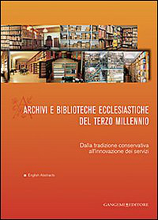Archivi e biblioteche ecclesiastiche del terzo millennio. Dalla tradizione conservativa all'innovazione dei servizi - Librerie.coop Archivi e biblioteche ecclesiastiche del terzo millennio. Dalla tradizione conservativa all'innovazione dei servizi - Librerie.coop