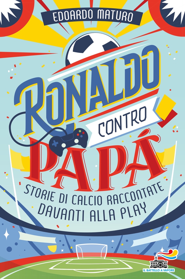 Ronaldo contro papà. Storie di calcio raccontate davanti alla Play - Librerie.coop Ronaldo contro papà. Storie di calcio raccontate davanti alla Play - Librerie.coop
