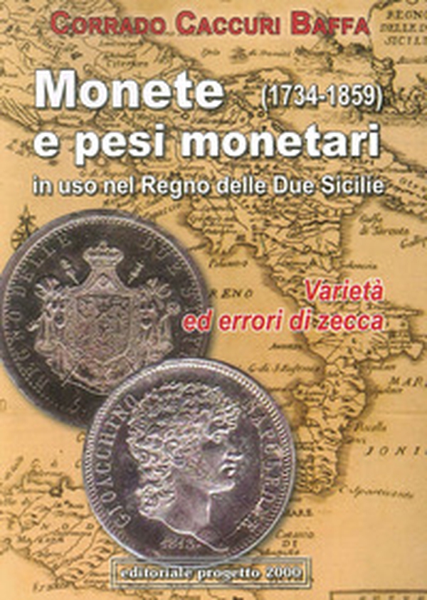 Monete e pesi monetari in uso nel Regno delle Due Sicilie (1734-1859) Varietà ed errori di zecca - Librerie.coop Monete e pesi monetari in uso nel Regno delle Due Sicilie (1734-1859) Varietà ed errori di zecca - Librerie.coop