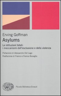 Asylums. Le istituzioni totali: i meccanismi dell'esclusione e della violenza - Librerie.coop