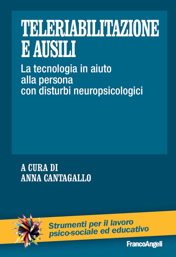 Teleriabilitazione e ausili. La tecnologia in aiuto alla persona con disturbi neuropsicologici - Librerie.coop Teleriabilitazione e ausili. La tecnologia in aiuto alla persona con disturbi neuropsicologici - Librerie.coop
