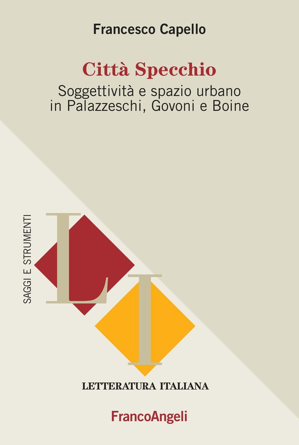 Città specchio. Soggettività e spazio urbano in Palazzeschi, Govoni e Boine - Librerie.coop Città specchio. Soggettività e spazio urbano in Palazzeschi, Govoni e Boine - Librerie.coop