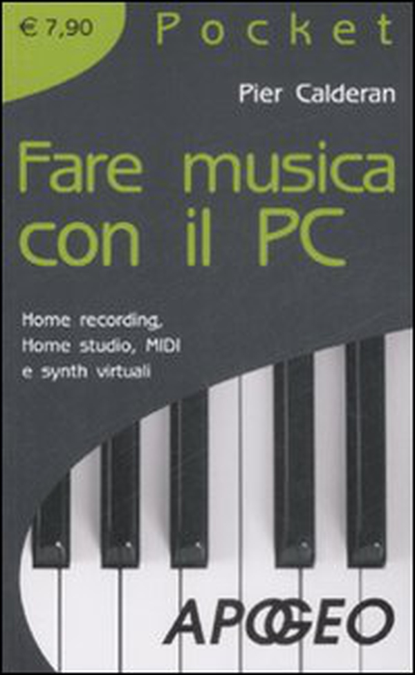 Fare musica con il PC. Home recording, home studio, MIDI e synth virtuali - Librerie.coop Fare musica con il PC. Home recording, home studio, MIDI e synth virtuali - Librerie.coop